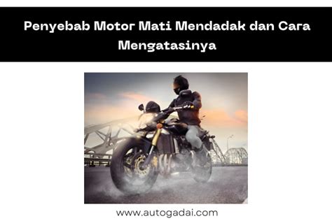 Penyebab Motor Mati Mendadak Dan Cara Mengatasinya