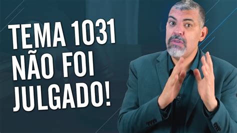 Tema 1031 NÃO foi JULGADO O que FAZER YouTube