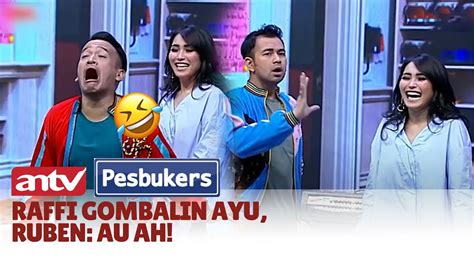 Raffi Gombalin Ayu Ruben Au Ah Best Cut Pesbukers Antv Youtube