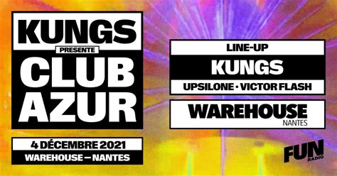 Club Azur Avec Kungs Upsilone Victor Flash Au Warehouse Nantes Le