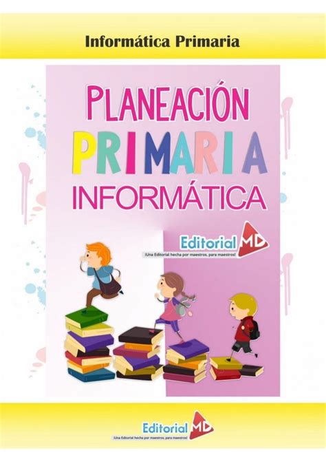 Planeacion Informatica Primaria Incluye La Planeación anual de Primara