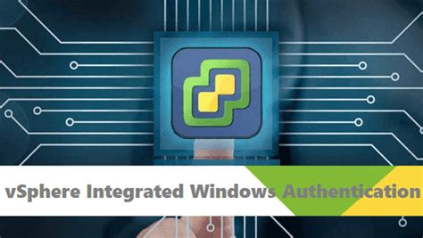 Detailed Guide Vmware Vsphere Integrated Windows Authentication