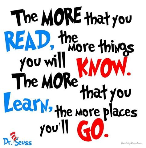 “the More That You Read The More Things You Will Know The More That