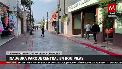 Rutilio Escand N Inaugura El Parque Central En Jiquipilas Chiapas