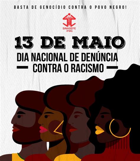 13 De Maio Dia Nacional De Combate Ao Racismo Sinasefe Ifmg