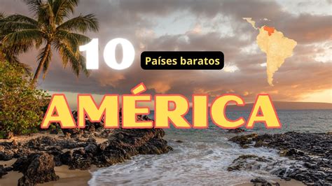 Top 10 PaÍses Más Baratos Para Viajar Por AmÉrica En 2023 Youtube