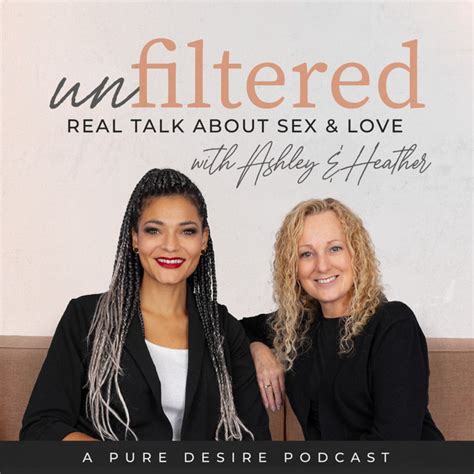 Unfiltered Real Talk About Sex Love Podcast On Spotify