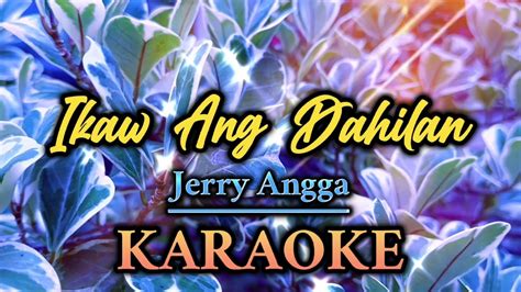 Ikaw Ang Dahilan Karaoke Jerry Angga Youtube