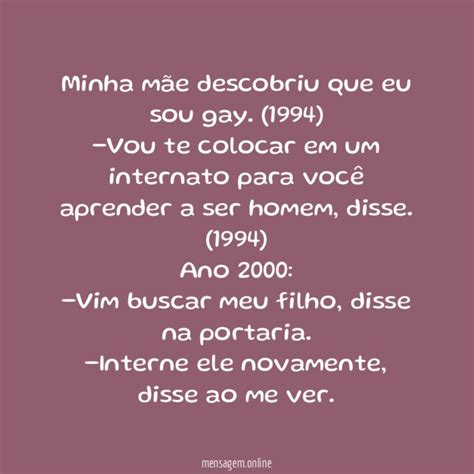 FRASES DIA DAS MÃES Minha mãe descobriu que eu sou gay 1994