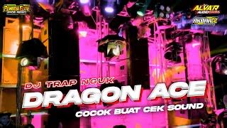 Dj Trap Dragon Ace Terbaru Full Bass Ngukk Derr Cocok Buat Cek Sound