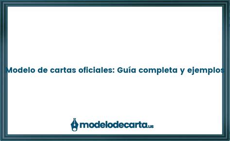 Modelo De Cartas Oficiales Gu A Completa Y Ejemplos Gratis