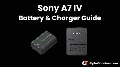 Sony A7 IV Battery and Charger Guide - Alpha Shooters