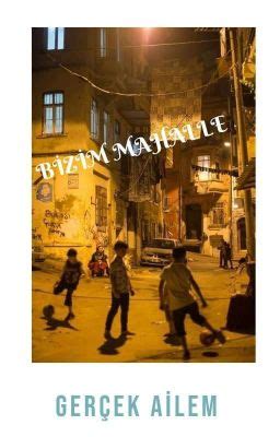 Bizim Mahalle Gerçek Ailem 2 bölüm Wattpad