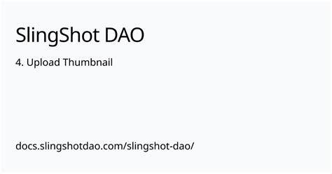 4 Upload Thumbnail SlingShot DAO