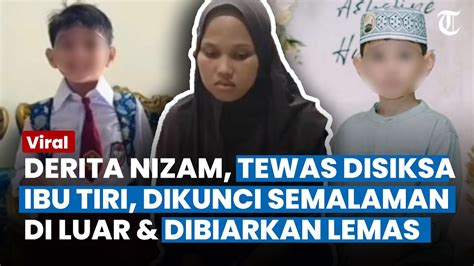 Pilu Nizam Bocah Tewas Seusai Disiksa Ibu Tiri Dikunci Di Luar