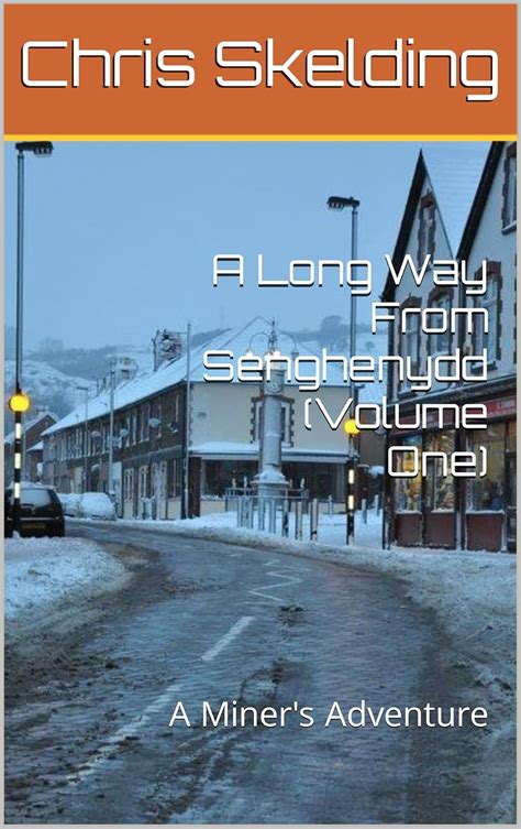 A Long Way From Senghenydd Volume One A Miners Adventure The