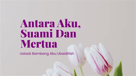 Antara Aku Suami Dan Mertua Merajut Harmonisasi Dan Meredam Konflik