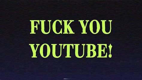 Fuck You Youtube YouTube