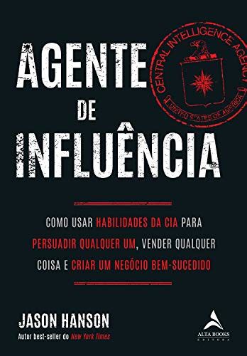 PDF Agente De Influência COMO USAR HABILIDADES DA CIA PARA PERSUADIR