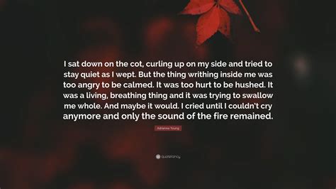 Adrienne Young Quote: “I sat down on the cot, curling up on my side and