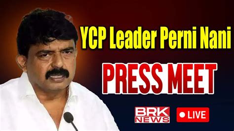 LIVE YCP Leader Perni Nani Press Meet AP Elections 2024 BRK News