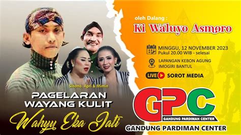 Live Wayang Kulit Wahyu Eka Jati Ki Waluyo Asmoro Bt Sihono Mimin