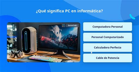 O Que Significa P/c - ¿Qué significa PC en informática? | Las Preguntas Trivia | QuizzClub
