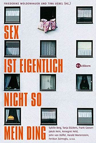 Sex Ist Eigentlich Nicht So Mein Ding Anthologie By Friederike Moldenhauer Goodreads