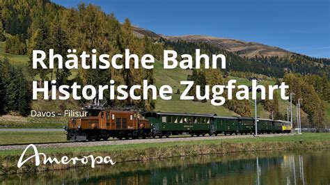 Rh Tische Bahn Historische Zugfahrt Davos Filisur Youtube