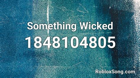 Something Wicked Roblox ID Roblox Music Codes