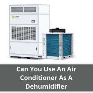 Can You Use A Dehumidifier As An Air Conditioner - Dehumidifier Depot