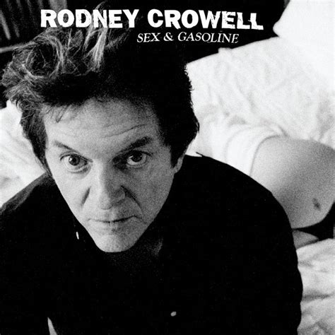 Sex Gasoline Rodney Crowell Last Fm