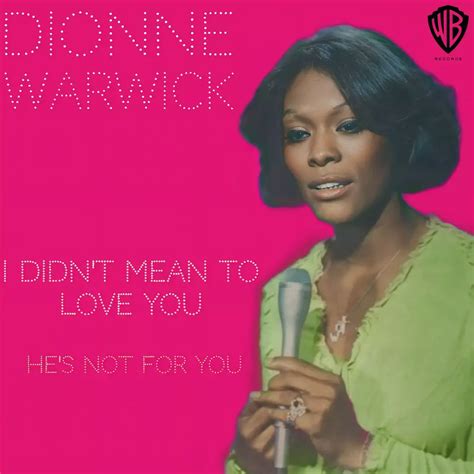 Dionne Warwick I Didnt Mean To Love You Single Lyrics And