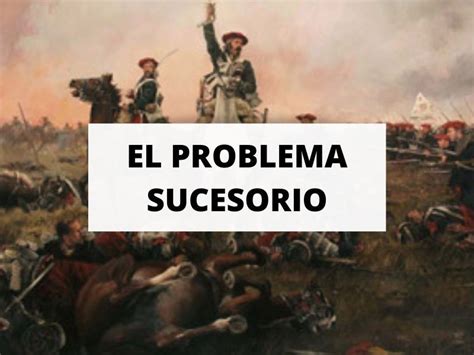 El problema sucesorio GuíaBurros La España del Siglo XVIII