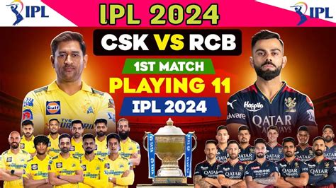 Ipl 2024 1st Match Playing 11 Rcb Vs Csk Playing 11 2024 Rcb Vs Csk 1st Match Playing 11