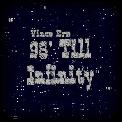 98 Till Infinity EP Vince Era