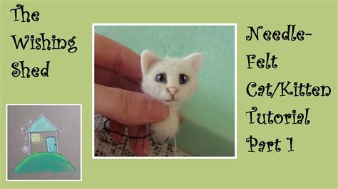 Needle Felt Tutorial Cat Kitten Part 1 The Head The Wishing Shed Beginner Youtube