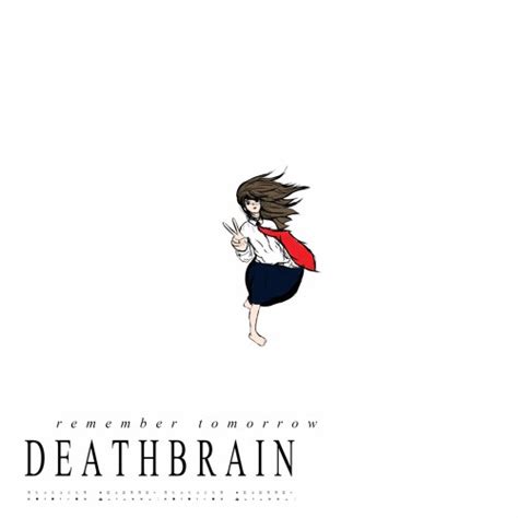 Stream Remember Tomorrow By Deathbrain Listen Online For Free On