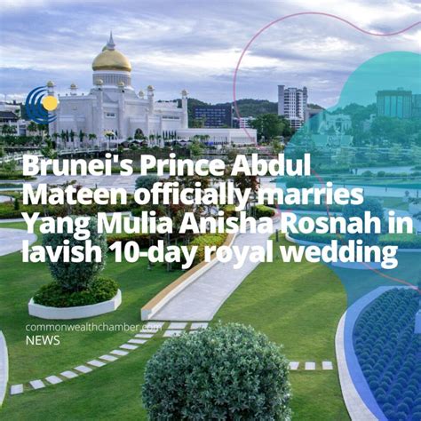 Brunei S Prince Abdul Mateen Officially Marries Yang Mulia Anisha