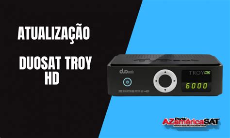 Ultima Atualização Duosat Troy HD Antigo V2 12 05 09 2021