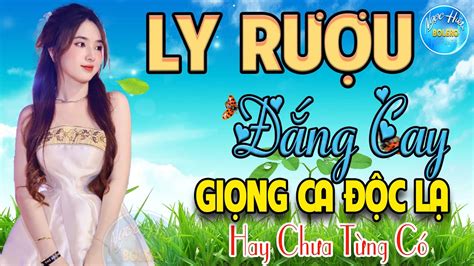 LY RƯỢU ĐẮNG CAY BOLERO Giọng Ca Độc Lạ LK Nhạc Trữ Tình TOÀN BÀI