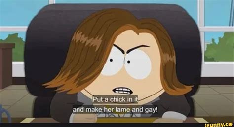 Put A Chick In And Make Her Lame And Gay IFunny