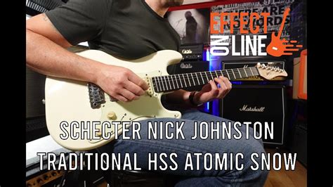 Schecter Nick Johnston Traditional Hss Atomic Snow Quick Test Youtube