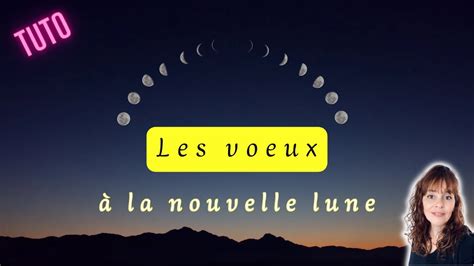 Faire ses voeux à la nouvelle lune comment formuler ses voeux pour qu