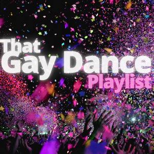 That Gay Dance Playlist playlist by ORÎ Spotify