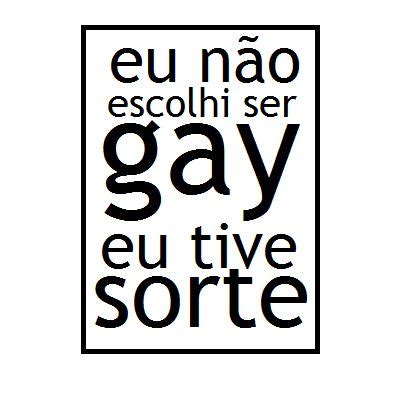 Eu N O Escolhi Ser Gay Eu Tive Sorte I Didn T Choose Be Gay I Had Luck Eu Sou Gay