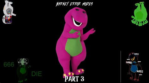 Barney Error Modes Extreme Part 3 Youtube