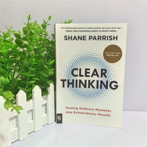 Clear Thinking by Shane Parrish: Turning Ordinary Moments into ...