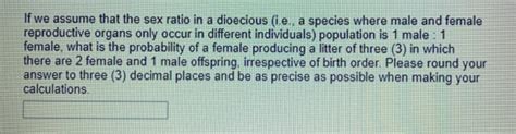 Solved If We Assume That The Sex Ratio In A Dioecious I E Chegg