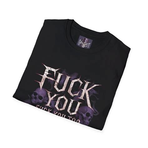 Edgy Gothic Fuck You T Shirt Dark Humor Sarcasm Black Tee With Skull Design Rebellious